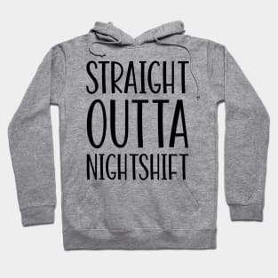 Straight Outta Nightshift Hoodie